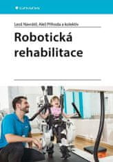Leoš Navrátil; Aleš Příhoda; kolektiv: Robotická rehabilitace