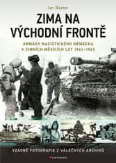 Ian Baxter: Zima na východní frontě - Armády nacistického Německa v zimních měsících 1941-1945