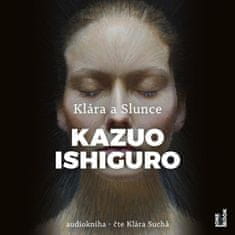 Kazuo Ishiguro: Klára a Slunce - CDmp3 (Čte Klára Suchá)