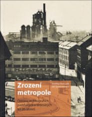 Ondřej Durczak;Jiří Siostrzonek: Zrození metropole - Ostrava ve fotografiích padesátých a šedesátých let 20. století