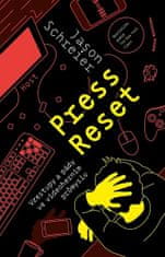 Jason Schreier: Press Reset - Vzestupy a pády ve videoherním průmyslu