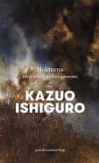 Kazuo Ishiguro: Nokturna - Pět příběhů o hudbě a soumraku