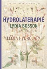 Lydia Bosson: Hydrolaterapie - Léčba hydroláty